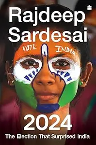 2024 The Election that Surprised India