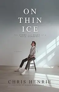 On Thin Ice The Story and Diary of a Male Anorexic