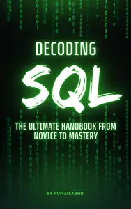 Decoding SQL The Ultimate Handbook from Novice to Mastery