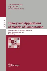 Theory and Applications of Models of Computation 10th International Conference, TAMC 2013, Hong Kong, China, May 20–22, 2013