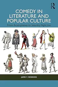 Comedy in Literature and Popular Culture From Aristophanes to Saturday Night Live