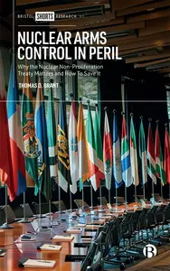 Nuclear Arms Control in Peril Why the Nuclear Non–Proliferation Treaty Matters and How to Save It