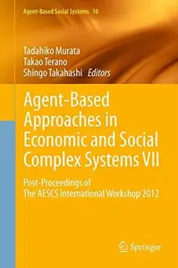 Agent–Based Approaches in Economic and Social Complex Systems VII Post–Proceedings of The AESCS International Workshop 2012