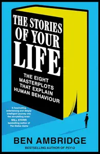 The Stories of Your Life The Eight MasterDescriptions That Explain Human Behaviour