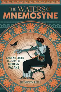 The Waters of Mnemosyne Ancient Greek Religion for Modern Pagans