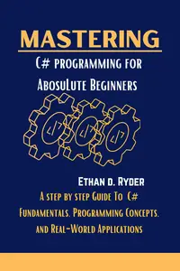 Mastering C# Programming For Absolute Beginners