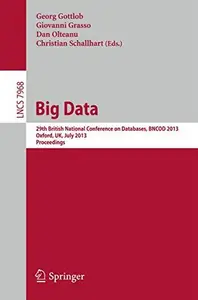 Big Data 29th British National Conference on Databases, BNCOD 2013, Oxford, UK, July 8–10, 2013. Proceedings