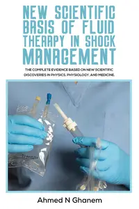 New Scientific Basis of Fluid Therapy in Shock Management The Complete Evidence Based On New Scientific Discoveries In Physics