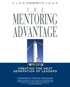 The Mentoring Advantage Creating the Next Generation of Leaders