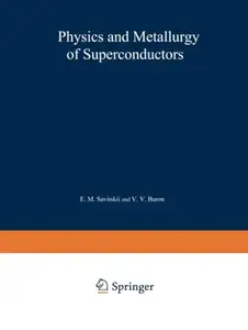 Physics and Metallurgy of Superconductors  Metallovedenie, Fiziko–Khimiya I Metallozipika Sverkhprovodnikov  Металловедение Ф