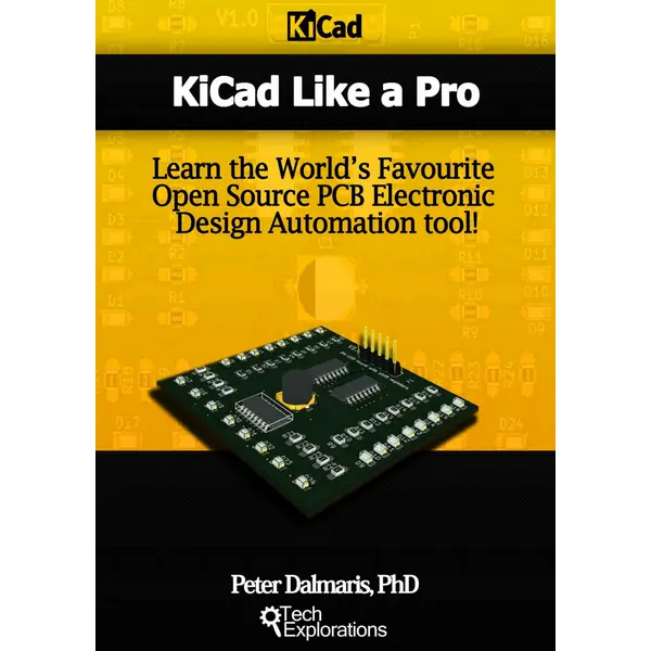 Kicad Like a Pro: Learn the World’s Favourite Open Source PCB Electronic Design