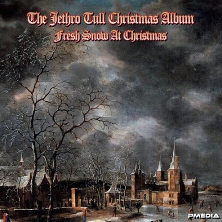 Jethro Tull - The Jethro Tull Christmas Album - Fresh Snow At Christmas (2024)
