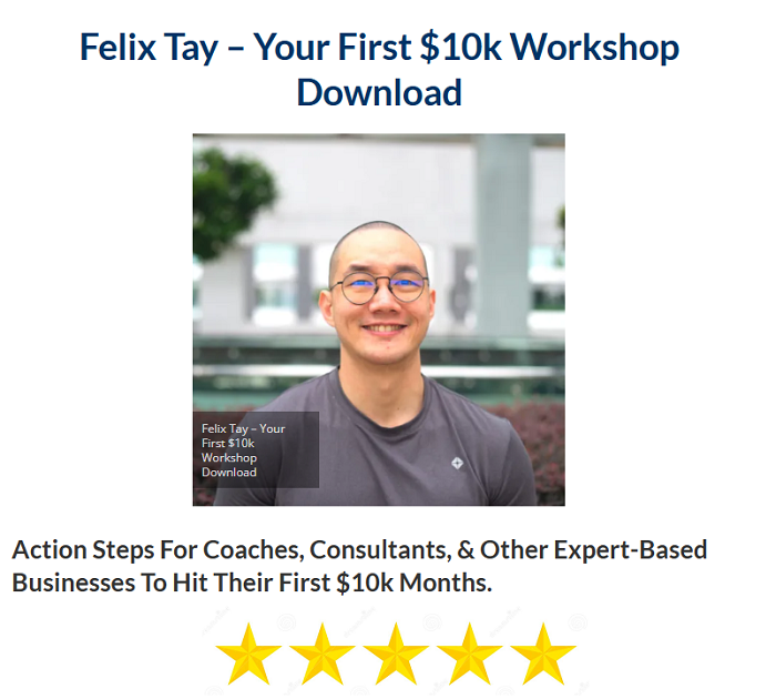 Felix Tay – Your First $10k Workshop Download