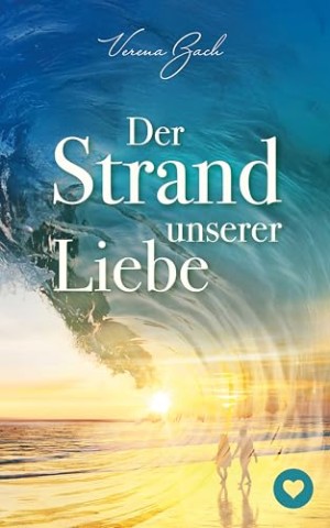 Cover: Verena Zach - Der Strand unserer Liebe