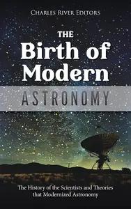 The Birth of Modern Astronomy