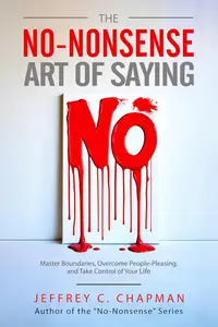 The No Nonsense Art of Saying No