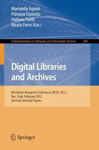 Digital Libraries and Archives 8th Italian Research Conference, IRCDL 2012, Bari, Italy, February 9–10, 2012, Revised Selected