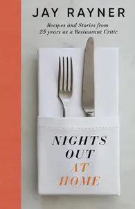 Nights Out at Home Recipes and Stories From 25 Years as a Restaurant Critic