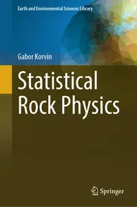 Statistical Rock Physics (Earth and Environmental Sciences Library)