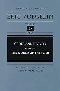 Order and History (Volume 2) The World of the Polis