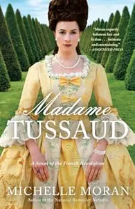 Madame Tussaud A Novel of the French Revolution