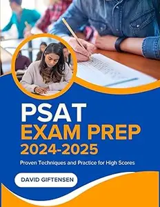 PSAT EXAM PREP 2024–2025 PROVEN TECHNIQUES AND PRACTICE FOR HIGH SCORES