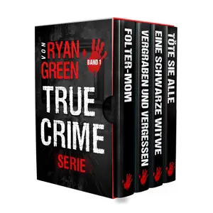 Die True–Crime–Serie von Ryan Green (German Edition)