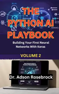 The Python AI Playbook 2 Building Your First Neural Networks With Keras