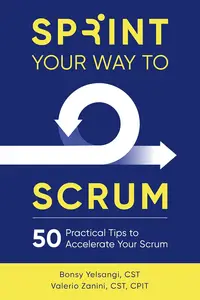 Sprint Your Way to Scrum 50 Practical Tips to Accelerate Your Scrum