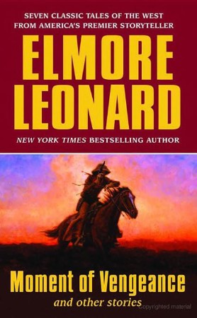 Moment of Vengeance and Other Stories - Elmore Leonard