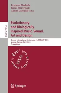 Evolutionary and Biologically Inspired Music, Sound, Art and Design Second International Conference, EvoMUSART 2013, Vienna, A