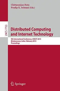 Distributed Computing and Internet Technology 9th International Conference, ICDCIT 2013, Bhubaneswar, India, February 5–8, 201