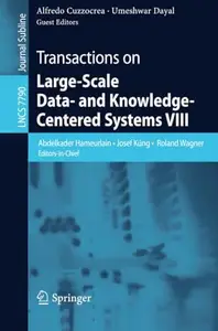 Transactions on Large–Scale Data– and Knowledge–Centered Systems VIII Special Issue on Advances in Data Warehousing and Knowle