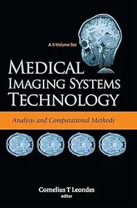 MEDICAL IMAGING SYSTEMS TECHNOLOGY – VOLUME 1 ANALYSIS AND COMPUTATIONAL METHODS