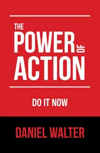 The Power of Action Do It Now