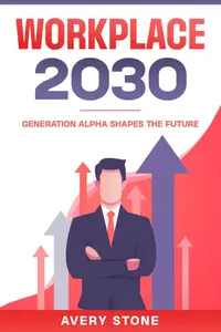 Workplace 2030 Generation Alpha Shapes the Future