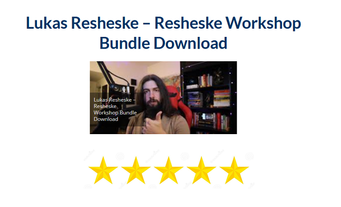 Lukas Resheske – Resheske Workshop Bundle Download