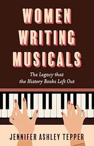 Women Writing Musicals The Legacy That the History Books Left Out