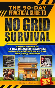 The 90–Day Practical Guide to No Grid Survival