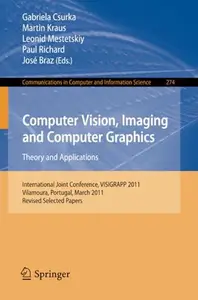 Computer Vision, Imaging and Computer Graphics. Theory and Applications International Joint Conference, VISIGRAPP 2011, Vilamo