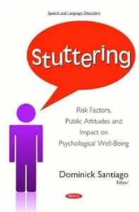 Stuttering Risk Factors, Public Attitudes and Impact on Psychological Well–Being