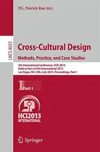 Cross–Cultural Design. Methods, Practice, and Case Studies 5th International Conference, CCD 2013, Held as Part of HCI Interna