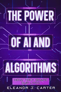 The Power of AI and Algorithms How They Shape Our Lives