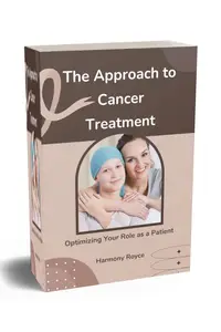 The Approach to Cancer Treatment Optimizing Your Role as a Patient