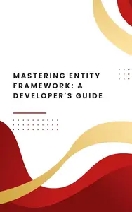 Mastering Entity Framework A Developer's Guide