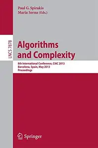 Algorithms and Complexity 8th International Conference, CIAC 2013, Barcelona, Spain, May 22–24, 2013. Proceedings