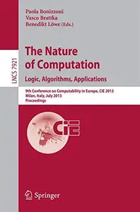 The Nature of Computation. Logic, Algorithms, Applications 9th Conference on Computability in Europe, CiE 2013, Milan, Italy,