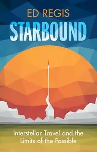 Starbound Interstellar Travel and the Limits of the Possible