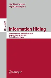 Information Hiding 14th International Conference, IH 2012, Berkeley, CA, USA, May 15–18, 2012, Revised Selected Papers