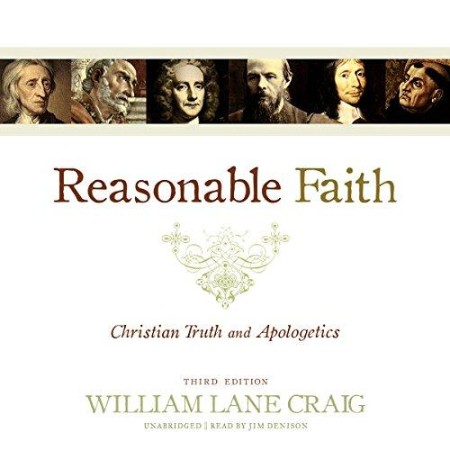 Reasonable Faith (3rd edition): Christian Truth and Apologetics - [AUDIOBOOK]